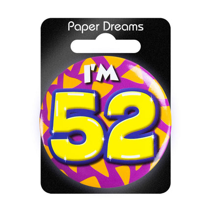 I'm 52 Button 52 Jaar 5,5cm van Paper Dreams koop je bij Partywinkel