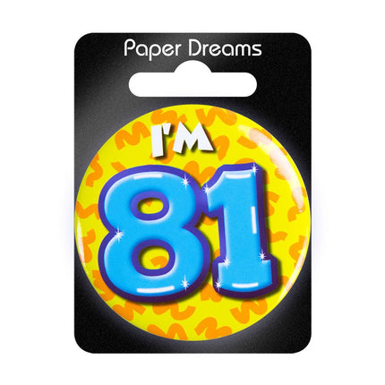 I'm 81 Button 81 Jaar 5,5cm van Paper Dreams koop je bij Partywinkel